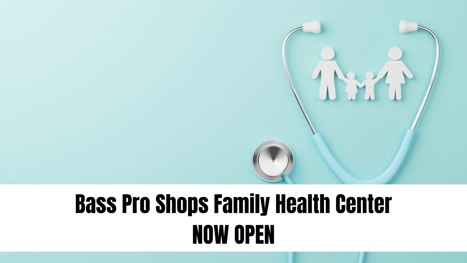 Bass Pro Shops Family Health Center NOW OPEN 